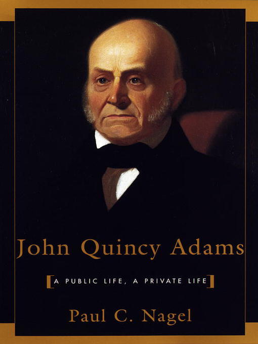 Title details for John Quincy Adams by Paul C. Nagel - Available